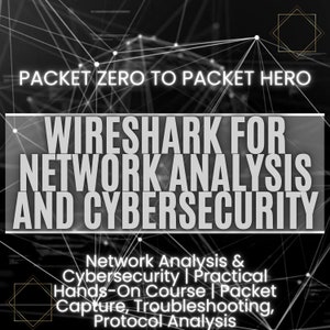Peut inclure: Graphique noir et blanc avec un fond de diagramme de réseau. Le texte "PACKET ZERO TO PACKET HERO" est en haut. Le texte "WIRESHARK FOR NETWORK ANALYSIS AND CYBERSECURITY" est en lettres grandes et en gras. En dessous, le texte "Network Analysis & Cybersecurity | Practical Hands-On Course | Packet Capture, Troubleshooting, Protocol Analysis."