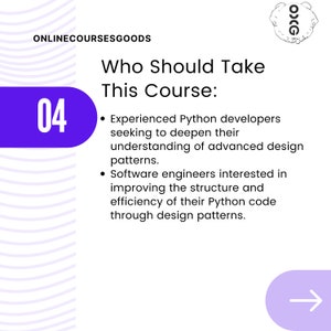 以下が含まれることがあります： 紫色の円の中に数字の04が入っています。テキスト「このコースを受けるべき人は？」は黒文字です。その下のテキストは黒文字で、Pythonプログラミングコースの対象となる受講者を列挙しています。テキストには、「高度なデザインパターンに対する理解を深めたい経験豊富なPython開発者」と「デザインパターンを通じてPythonコードの構造と効率を向上させたいソフトウェアエンジニア」が含まれています。