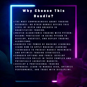May include: A neon pink and blue graphic with the text "Why Choose This Bundle?" and a list of bullet points describing the benefits of the bundle. The text describes the bundle as a comprehensive resource for quantitative trading, algorithmic trading with Python, machine learning, options and forex trading, and professional trading.