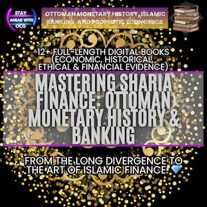 May include: A promotional image with a black background and gold glitter. Text includes "Mastering Sharia Finance: Ottoman Monetary History & Banking" and "12+ Full-Length Digital Books". Additional text promotes Islamic banking and economics.