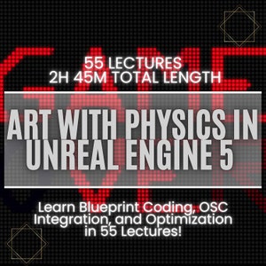 Könnte beinhalten: Ein rotes digitales Display mit dem Text "55 LECTURES 2H 45M TOTAL LENGTH ART WITH PHYSICS IN UNREAL ENGINE 5 Learn Blueprint Coding, OSC Integration, and Optimization in 55 Lectures!"