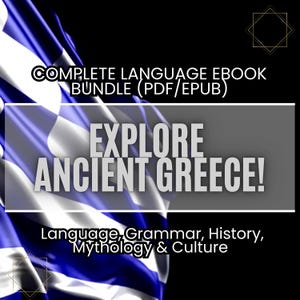 Learn Ancient Greek: ULTIMATE Ebook Bundle (PDF/EPUB) | Language, Grammar, History, Mythology, Culture + Attic & Classical Greek! Read Texts