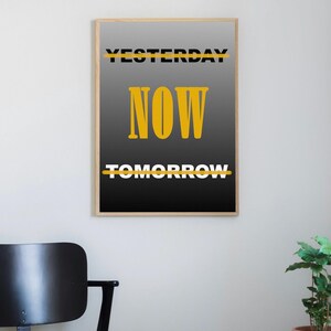 NOW - Poster Digital Download, Printable Art, Motivational Quote, Office Wall Art, Gift Idea