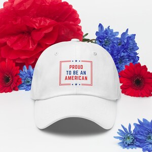 Proud To Be An American Dad Hat -- Patriotic Baseball Cap, Unisex 4th of July Hat, Red White and Blue USA Adjustable Hat for Men & Women
