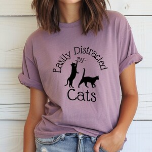 Easily Distracted by Cats T-Shirt Gift for Cat Lover Friend Birthday Gift Cute Cat Parent Fun Teen T Shirt Unisex Jersey Short Sleeve Tee
