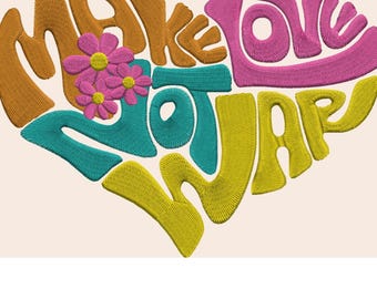May include: A heart-shaped design with the words "MAKE LOVE NOT WAR" embroidered in various colors. The letters are in orange, teal, yellow, and pink, with a cluster of pink flowers in the center.