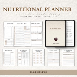 May include: A collection of undated printable nutritional planners. The planners include a monthly calendar, daily meal plan, meal budget, and weekly meal plan. A tablet displays a "Nutrition Planner" cover with a bowl of food graphic. The text "Flourish Minds" is at the bottom.