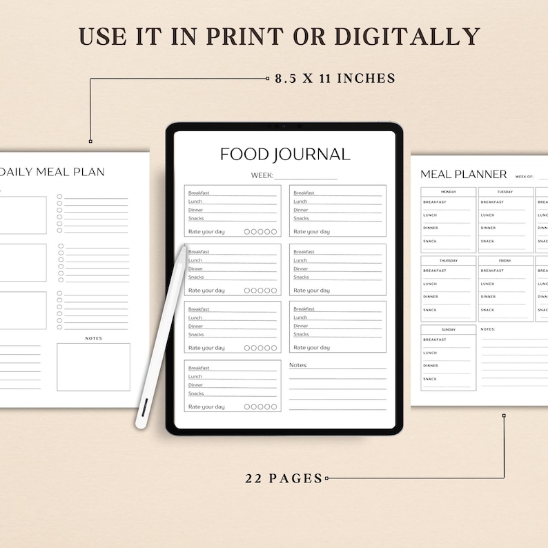 May include: A printable food journal and meal planner template. The journal has a weekly layout with sections for breakfast, lunch, dinner, snacks, and a rating for the day. The meal planner has a daily layout for each day of the week with sections for breakfast, lunch, dinner, and snacks. The text on the page reads "Use it in print or digitally 8.5 x 11 inches" and "22 pages".