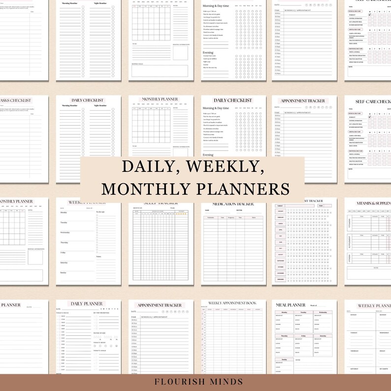 May include: A set of printable daily, weekly, and monthly planner templates. The templates are black and white with a simple design. The text "DAILY, WEEKLY, MONTHLY PLANNERS" is in the center of the image. The text "FLOURISH MINDS" is at the bottom of the image.