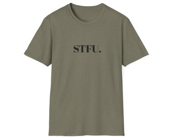 Make a Bold Statement with the "STFU" T-Shirt  / Tshirt, Tshirts, shirt, shirts, tee, fun, wisdom, statement