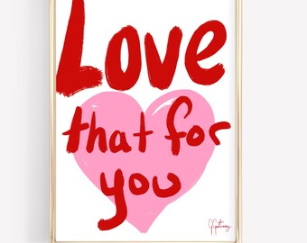 Red and Pink Aesthetic Love That For You Hand Drawn Typography Poster Funky Wall Art y2k Cute Apartment Decor Dopamine Decor Trendy Saying