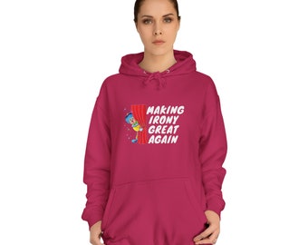 Unisex College Hoodie | Making Irony Great Again | Unisex Hoodies | Men Or Women Hoodies | Hoodies For Him | Hoodies For Her