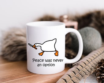 Funny Goose Mug, Peace was never an option, Goose Gifts. Goose Lover Mug, Goose Lover Gift, Meme Mug