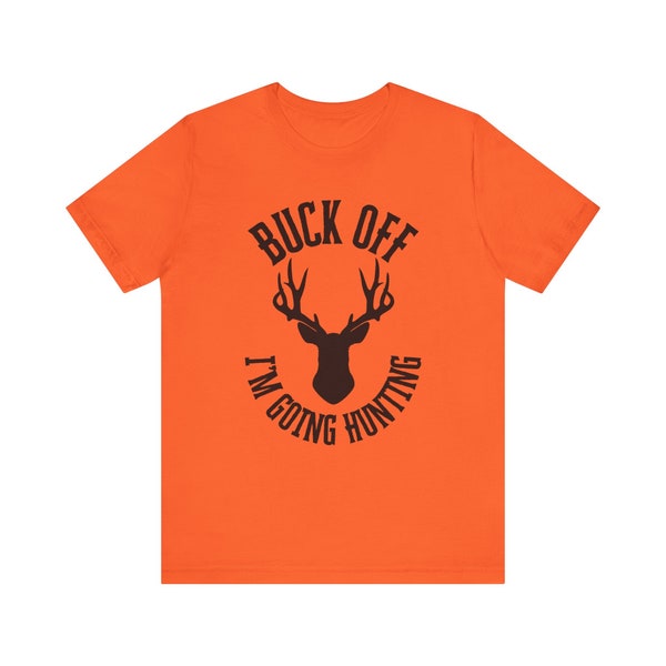 Buck Off Im Going Hunting Unisex Jersey Short Sleeve Tee