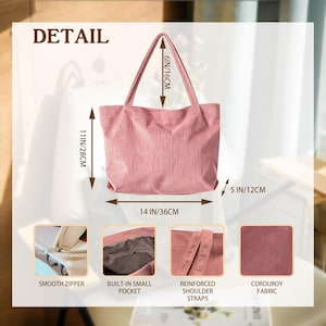 May include: A pink corduroy tote bag with reinforced shoulder straps. The bag is 14 inches (36 cm) wide, 11 inches (28 cm) tall, and 5 inches (12 cm) deep. It has a smooth zipper and a built-in small pocket. The bag's straps are 6 inches (16 cm) long. The word "DETAIL" is at the top.