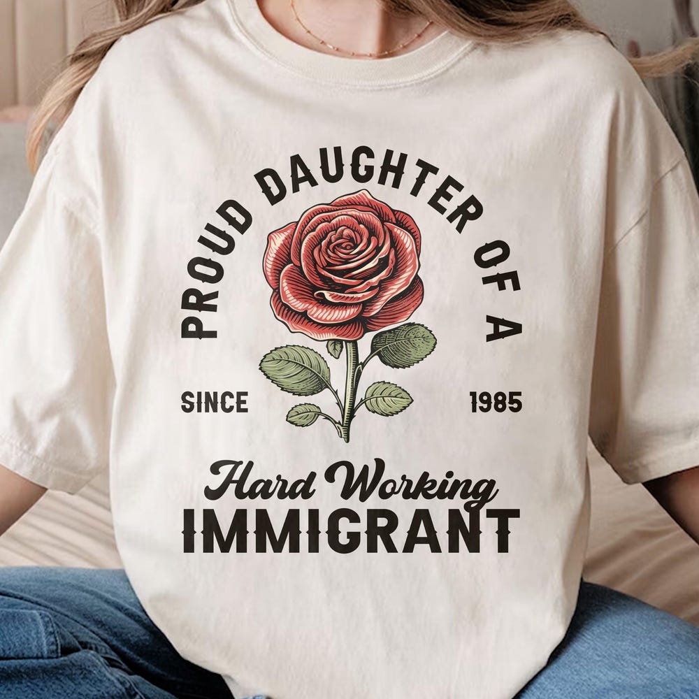 Lightmyshirt Fashion Proud Daughter Of Immigrants Shirt, Pro Immigration Shirt, Feminist Shirt, Anti Trump Shirt, Political Shirt, Social Justice Shirt Fdt Shirt