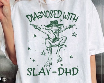 Gediagnosticeerd met Slay DHD Shirt, grappig kikker T-shirt