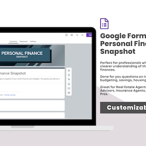 May include: A screenshot of a Google Form titled "Personal Finance Snapshot" on a laptop screen. The form is designed to help professionals gather information about their clients' finances. The form includes questions about income, budgeting, savings, housing, and debt. The form is customizable and can be used by real estate agents, financial advisors, insurance agents, and finance professionals.