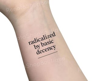 Radicalized By Basic Decency Temporary Tattoo, Political Statement Tattoo, Political Activist Rally Tattoo, Patriotic Tattoo