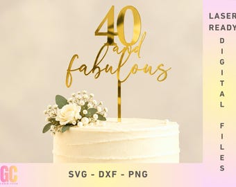 40 and Fab Cake Topper SVG | Laser Cut Vector (Glowforge, XTool, Cricut, CNC)