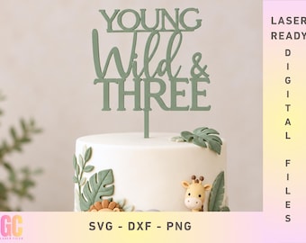 Young Wild & Three Cake Topper SVG | Laser Cut Vector (Glowforge, XTool, Cricut, CNC)
