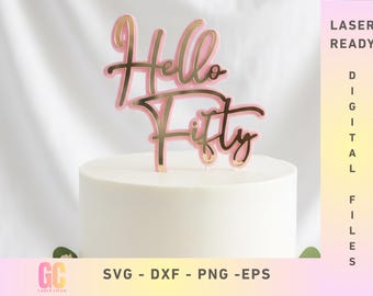 Hello Fifty Cake Toppers SVG: 50th Birthday | Laser Cut Vector (Glowforge, XTool, Cricut, CNC)