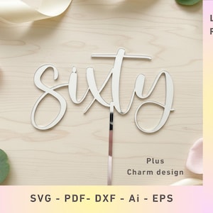 SVG-Bundle „Sixty Cake Topper & Charm“: 60. Geburtstag | Lasergeschnittener Vektor (Glowforge, XTool, CNC)