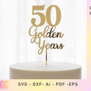 50 Golden Years Anniversary Cake Topper SVG: Laser Cut Vector (Glowforge, XTool, Cricut, CNC)
