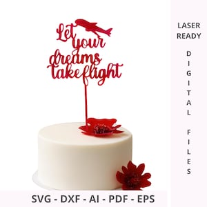 Pacote de enfeites de bolo e enfeites Let Your Dreams Take Flight Arquivos digitais | Viagem, viagem, férias, feriados SVG DXF EPS Arquivos cortados a laser