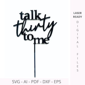 Fichier de décoration de gâteau Talk Thirty To Me SVG | Décorations de gâteau du 30e anniversaire | Fichiers de découpe laser SVG Dxf AI Eps | Fichiers vectoriels Découpe Cricut