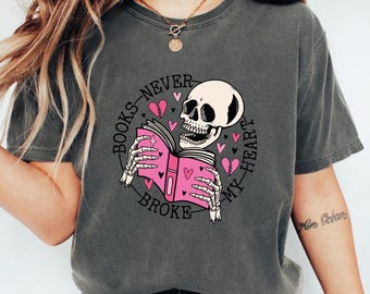 Comfort Colors Anti Valentine T-Shirt, Books Never Broke My Heart, Skeleton Reading, Book Shirt, skeleton shirt