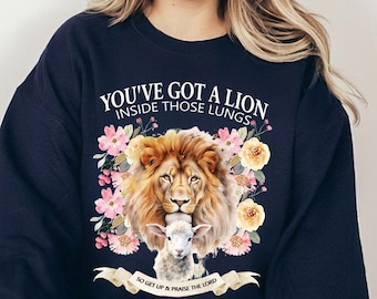 You've Got A Lion Inside Those Lungs, Praise The Lord Sweatshirt, Faith Shirt, Bible Verse Shirt, Christian Apparel, Christian God Crewneck