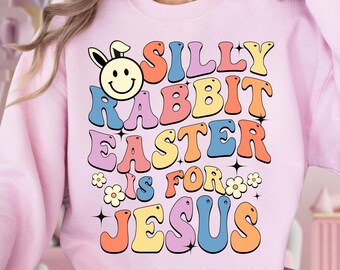 Silly Rabbit Easter If For Jesus, Easter Shirt Gift, Easter Church Gift Shirt, Religious Easter Gift, Jesus Risen Tee, Easter Bible Easter