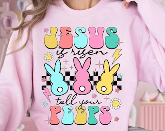 Jesus Is Risen Tell Your Peeps Crewneck, Christian Shirt for Easter, Jesus Loves His Peeps, Religious Gift for Her, Mom Wife or Friend