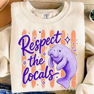 Respect The Locals Manatee Shirt, Florida Sea Cow Shirt, Ocean Animal Marine Biology Gift, Always Be Yourself Shirt, Aesthetic Ocean Shirt