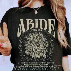 Abide In Me Crewneck, Bible Verse Worship Shirt, Christian Jesus Is King, Faith Over Fear Based Worship Shirt, Floral Christian Shirt
