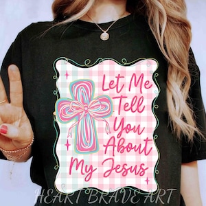 Coquette Let Me Tell You About My Jesus Tee, Girly Christian Cross Sweatshirt, Preppy Bible Verse Hoodie, Christian Coquette Shirt