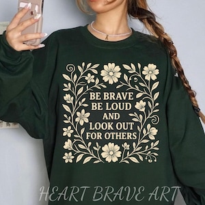 Be Brave Be Loud And Look Out For Others Protest Tee, Resistance Shirt, Resist Hoodie, Do Not Obey In Advance, Pro Choice Feminist Sweater