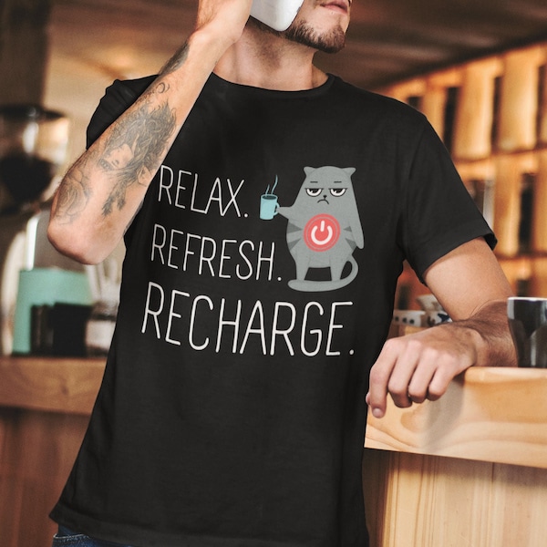 Relax. Refresh. Recharge. Funny Cats T-shirt, Cats & Coffee Lovers, Cat Shirt