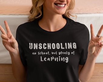 Unschooling No School But Plenty of Learning, Unschool Shirt, Homeschool Mom T-shirt,  Unisex Homeschool Parent Tee