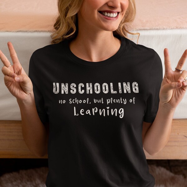 Unschooling No School But Plenty of Learning, Unschool Shirt, Homeschool Mom T-shirt,  Unisex Homeschool Parent Tee