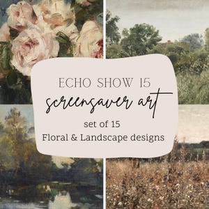 May include: A digital art set for Echo Show 15 screensavers. The image features four panels of floral and landscape designs, with soft colors and brushstrokes. The text reads "ECHO SHOW 15 screensaver art, set of 15 Floral & Landscape designs."