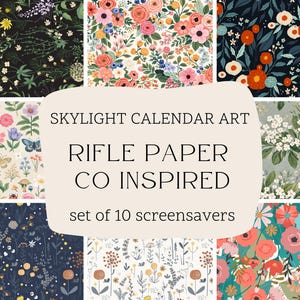 May include: A set of ten floral screensavers, inspired by Rifle Paper Co. The screensavers display diverse floral patterns in shades of pink, orange, blue, and green. The text "Skylight Calendar Art" and "Rifle Paper Co Inspired" are also visible.
