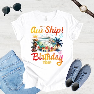 Aw Ship It&#39;s a Birthday Trip Shirt | Cruise Birthday Trip Tee | Birthday Cruise Shirt | Party Cruise Shirt | Birthday Vacation Tee