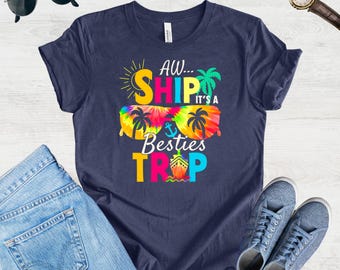 Aw Ship, It’s a Besties Trip T-Shirt - Girls Cruise Tee, Funny Vacation Shirt, Bachelorette Party, Beach Getaway, Matching Group Outfit
