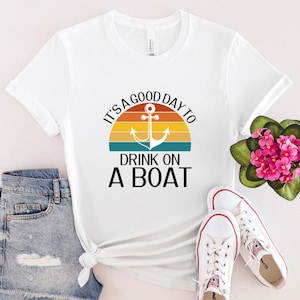 It&#39;s A Good Day To Drink On A Boat | T-Shirt | Graphic Tee | Boats and Hoes | Boat Life | Boat Vibes | Unisex T-Shirt
