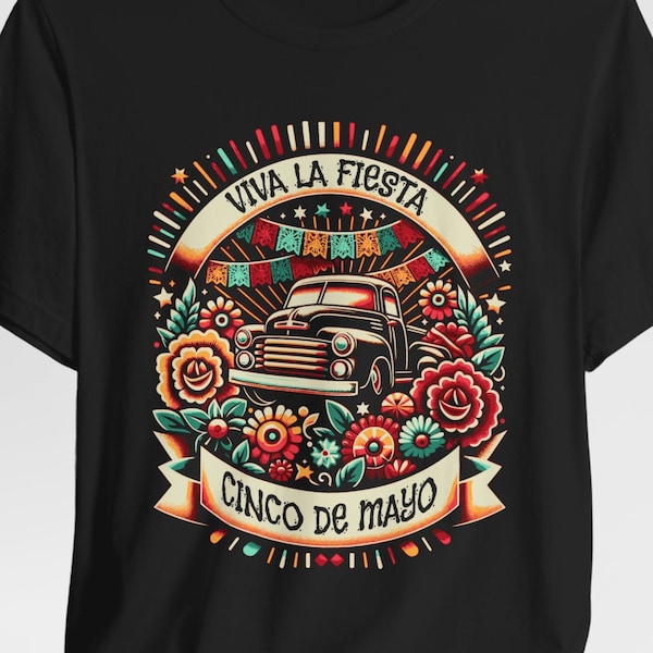 Cinco de Mayo T-Shirt Viva La Fiesta Farmhouse Truck Floral Unisex Colorful Celebration Fun 5th of May Party Shirt May Mother's Day Gift Tee