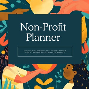 May include: A teal blue background with a yellow heart in the center.  Two hands reach towards the heart from the top of the image.  Two people are at the bottom of the image, each with a hand reaching towards the heart.  The text "Non-Profit Planner" is in white text on a dark blue rectangle.  The text "Empowering Nonprofits: A Comprehensive Toolkit for Organizational Excellence" is in white text on a light blue rectangle.