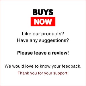 K&ouml;nnte beinhalten: Eine rote und schwarze Grafik mit dem Text "BUYS NOW" in einem roten Kasten. Der Text darunter lautet "Like our products? Have any suggestions? Please leave a review! We would love to know your feedback. Thank you for your support!"