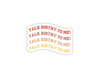 talk birthy to me stickers doula, birthworker, pregnant